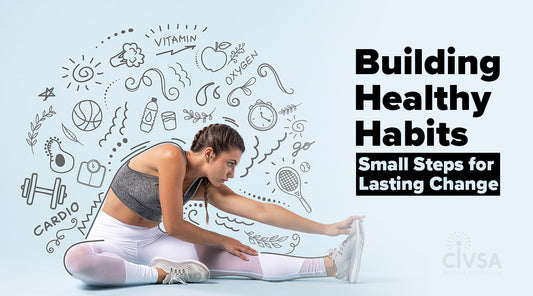 Building Healthy Habits: Small Steps for Lasting Change